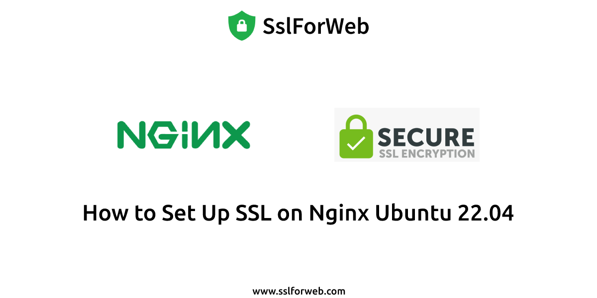 How to Set Up SSL on Nginx Ubuntu 22.04 - SslForWeb